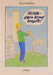 book cover of Hilde, dein Kind tropft! by Detlef Kersten