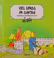 book cover of Viel Spaß im Garten. Cartoons und Nonsens by Uli Stein