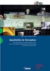 book cover of Geschichte im Fernsehen : eine Untersuchung zur Entwicklung des Genres und der Gattungsästhetik geschichtlicher Darstellungen im Fernsehen 1995 bis 2003 by Edgar Lersch