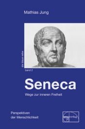 book cover of Seneca - Wege zur inneren Freiheit by Mathias Jung