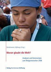 book cover of Woran glaubt die Welt?: Analysen und Kommentare zum Religionsmonitor 2008 by Bertelsmann Stiftung