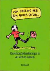 book cover of Vom Feeling her ein gutes Gefühl by Wiglaf Droste
