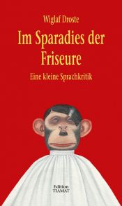 book cover of Im Sparadies der Friseure: Eine kleine Sprachkritik by Wiglaf Droste