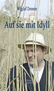 book cover of Auf sie mit Idyll!: Die schone Welt der Musenwunder by Wiglaf Droste