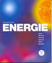 book cover of Energie: Natur, Mensch, Technik, Umwelt, Klima, Zukunft by Christoph Buchal