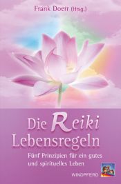 book cover of Die Reiki-Lebensregeln: Fünf Prinzipien für ein gutes und spirituelles Leben by Frank Doerr