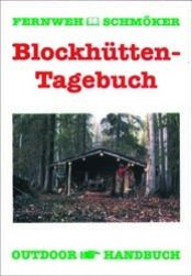book cover of Blockhütten - Tagebuch (OutdoorHandbuch) by Rainer Höh