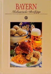 book cover of Bayern. Kulinarische Streifzüge. Mit 65 Rezepten by Barbara Rias-Bucher