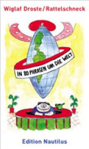 book cover of In 80 Phrasen um die Welt. Ein Rüstzeug by Wiglaf Droste