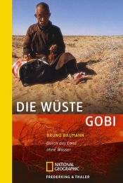 book cover of Die Wüste Gobi: Durch das Land ohne Wasser by Bruno Baumann