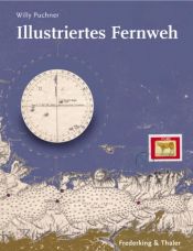 book cover of Illustriertes Fernweh: Vom Reisen und nach Hause kommen by Willy Puchner