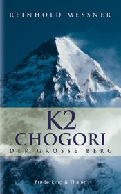 book cover of K2 Chogori. Der große Berg by Reinhold Messner