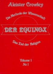 book cover of Equinox. Die Methode der Wissenschaft - Das Ziel der Religion: Der Equinox, Vol.1: BD 1 by Aleister Crowley