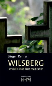 book cover of Wilsberg - Und die Toten lässt man ruhen by Jürgen: Kehrer