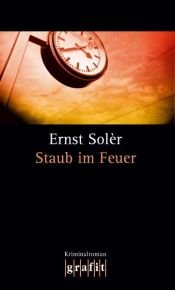 book cover of Staub im Feuer Kriminalroman by Ernst Solèr