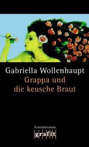 book cover of Grappa und die keusche Braut by Gabriella Wollenhaupt