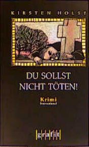 book cover of Du sollst nicht töten! by Kirsten Holst