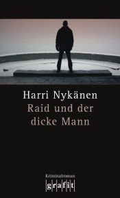 book cover of Raid ja lihava mies : jännitysromaani by Harri Nykänen