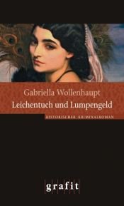 book cover of Leichentuch und Lumpengeld. Historischer Kriminalroman by Gabriella Wollenhaupt