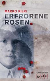 book cover of Erfrorene Rosen by Marko Kilpi