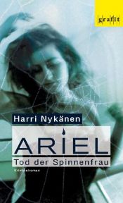 book cover of Ariel ja Hämähäkkinainen : jännitysromaani by Harri Nykänen