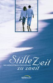 book cover of Stille Zeit zu zweit. Das Andachtsbuch für Ehepaare by Dennis Rainey