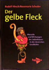 book cover of Der gelbe Fleck : Wurzeln und Wirkungen des Judenhasses in der deutschen Geschichte ; Essays by Rudolf Hirsch