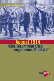 book cover of August 1914 - Oder: Macht man Krieg wegen eines Attentats? by Luciano Canfora