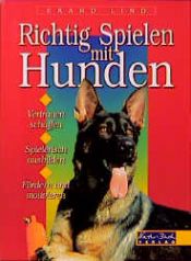 book cover of Richtig spielen mit Hunden by Ekard Lind