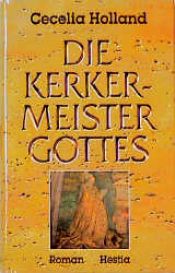 book cover of Die Kerkermeister Gottes by Cecelia Holland