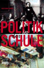 book cover of Politik in der Schule. Kleine Geschichte der politischen Bildung in Deutschland. by Wolfgang Sander