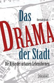 book cover of Das Drama der Stadt: Die Krise der urbanen Lebensformen by Eberhard Straub