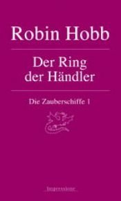 book cover of Die Zauberschiffe 01: Der Ring der Händler by Robin Hobb