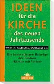 book cover of Ideen für die Kirche des neuen Jahrtausends : die innovativsten Beiträge der Edition "Kirche mit Vision" by Rick Warren