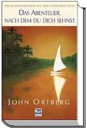 book cover of Das Abenteuer, nach dem du dich sehnst: Wer auf dem Wasser gehen will, muss aus dem Boot steigen by John Ortberg