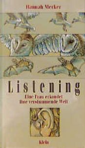 book cover of Listening. Eine Frau erkundet ihre verstummende Welt by Hannah Merker