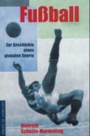 book cover of Fußball. Zur Geschichte eines globalen Sports by Dietrich Schulze-Marmeling