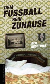 book cover of Dem Fußball sein Zuhause - Pöhlen, Pils und Pokale entlang der B1 by Ben Redelings