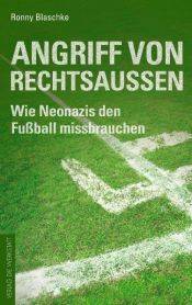 book cover of Angriff von Rechtsaußen: Wie Neonazis den Fußball missbrauchen by Ronny Blaschke