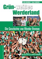 book cover of Grün-weißes Werderland: Die Geschichte von Werder Bremen by Sven Bremer