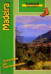book cover of Goldstadt Wanderführer Madeira. 50 Wanderungen auf der Blumeninsel by Susanne Lipps