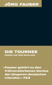 book cover of Tournee. Roman aus dem Nachlass. Jörg-Fauser-Edition Bd. 9 by Jörg Fauser