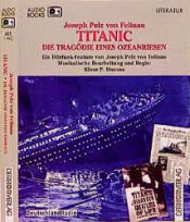 book cover of Titanic; die tragödie eines ozeanriesen by Josef Pelz von Felinau