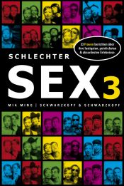 book cover of Schlechter Sex 3: 33 Frauen berichten über ihre lustigsten, peinlichsten & absurdesten Erlebnisse by Mia Ming
