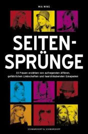 book cover of Seitensprünge - 33 Frauen erzählen von aufregenden Affären, gefährlichen Liebschaften und haarsträubenden Eskapaden by Mia Ming