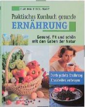 book cover of Praktisches Kursbuch: Gesunde Ernährung by Claudia Tebel-Nagy