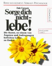 book cover of Sorge Dich nicht, lebe! 12 Cassetten by 戴尔·卡耐基