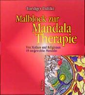 book cover of Malblock zur Mandala-Therapie, Bd.1, Von Mythen und Religionen by Ruediger Dahlke