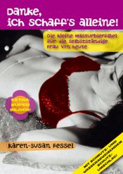 book cover of Danke, ich schaff's alleine! Eine Masturbierfibel für die selbstständige Frau von heute by Karen-Susan Fessel