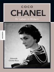 book cover of Coco Chanel: Ihr Leben in Bildern by Edmonde Charles-Roux